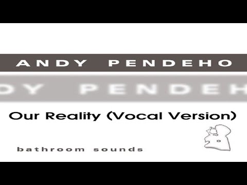 Andy Pendeho - Our Reality (Vocal Version)