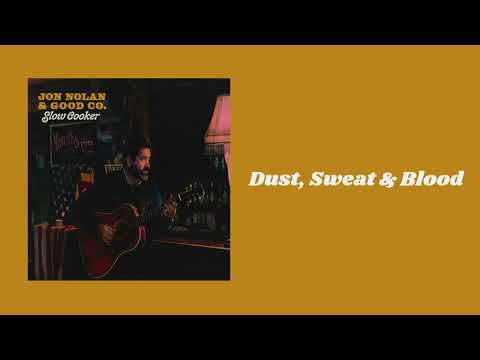 Jon Nolan & Good Co. - "Dust, Sweat & Blood" (Official Audio)
