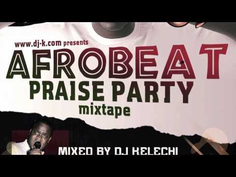 DJ Kelechi Afrobeat Praise Party Mixtape - Hosted by A DOT Comedian - Promo 1