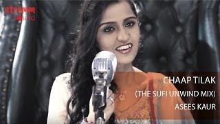 Chaap Tilak I Sufi Unwind Mix I Asees Kaur