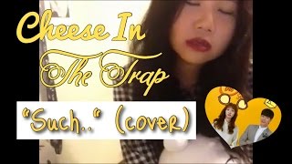 Kang Hyun Min Ft. Hyuna Jo - Such (Cover) Cheese in The Trap OST