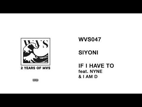 WVS047 - 16 - Siyoni - If I Have To featuring Nyne & I Am D