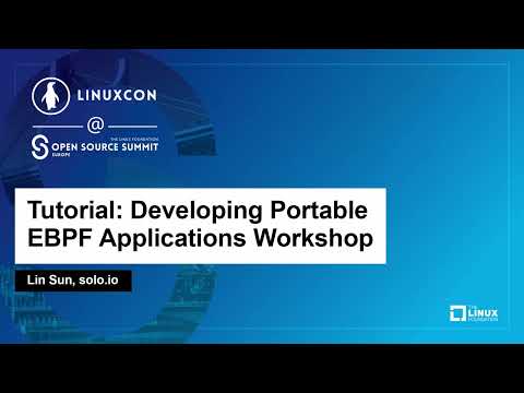 Tutorial: Developing Portable eBPF Applications Workshop - Lin Sun, solo.io