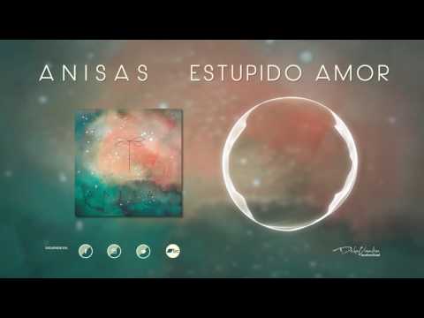 ANISAS - Estúpido Amor [Single 2016] · VIRAL ·