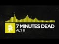 [Electro] - 7 Minutes Dead - Act III [Monstercat FREE ...
