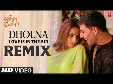 Dholna Love Is In The Remix - Heyy Baby