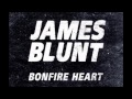 James Blunt - Bonfire Heart [HQ] 