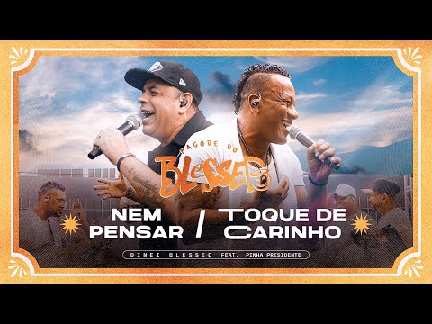 Nem Pensar / Toque de Carinho - Pagode do Blessed (Dinei Blessed e Pinha Presidente)