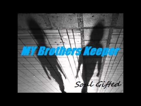 Soul Gifted My Brothers Keeper