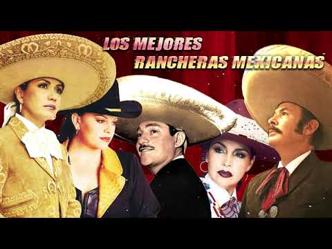 100 RANCHERAS MEXICANAS - LAS MEJORES RANCHERAS MEXICANAS INOLVIDABLES