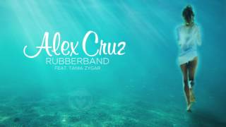 Alex Cruz feat. Tania Zygar - Rubberband (Official Audio)