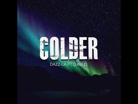 Dazz-La Ft. D.ablo 'Colder' OFFICIAL VIDEO (prod D.ablo)