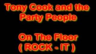 Tony Cook and the Party People - On The Floor ( ROCK - IT )