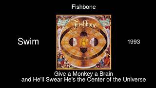 Fishbone - Swim - Give a Monkey a Brain and He&#39;ll Swear He&#39;s the Center of the Universe [1993]