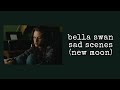 Bella Swan New Moon Sad Scenes 1080p