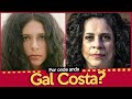 POR ONDE ANDA GAL COSTA?