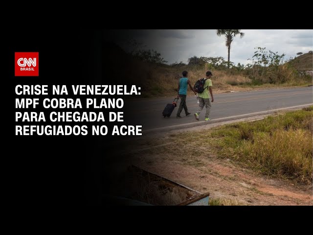 Crise na Venezuela: MPF cobra plano para chegada de refugiados no Acre | CNN NOVO DIA