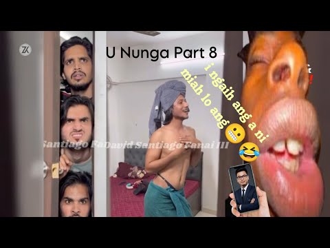U Nunga (Part 8) Laltuai leh.... 🤭 I ngaih ang a ni miah lo ang...! Engtin? 🤣🤣 Fiamthu Lawrkhawm