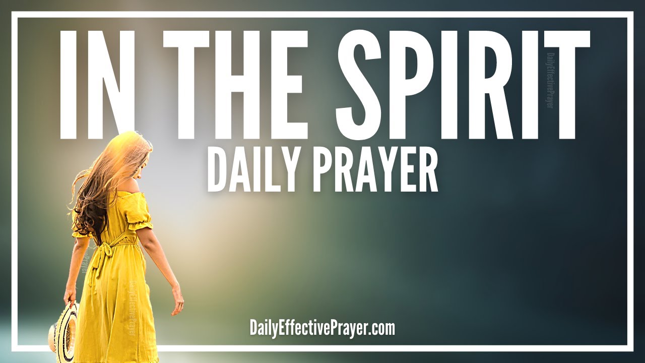 Walk In The Spirit | A Powerful Daily Prayer To Empower You (HOLY SPIRIT ANOINTED)