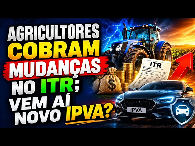 Agricultores cobram mudanças no ITR; vem aí novo IPVA?