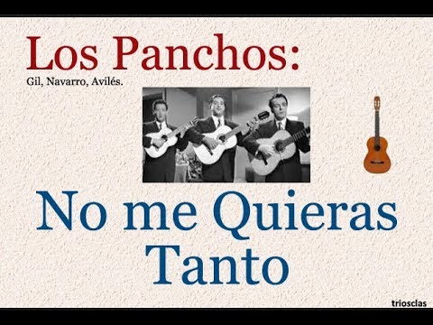 Los Panchos:  No me Quieras Tanto  -  (letra y acordes)