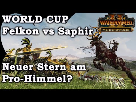 WORLD CUP 16tel Finale Start! Felkon vs Saphir - Neuer Stern am Himmel? Total War: Warhammer 2
