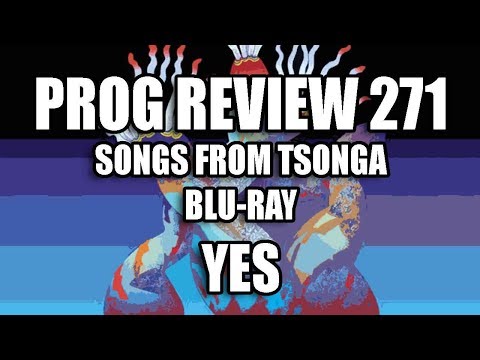 Prog Review 271 - Songs from Tsongas Blu-ray - Yes