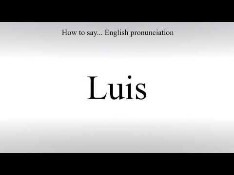 How To Pronounce Luis - How To Say: American pronunciation