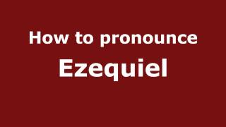 How to pronounce Ezequiel