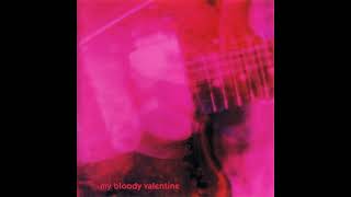 My Bloody Valentine - What You Want