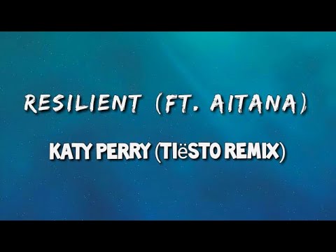 Katy Perry, [Tiësto Remix] - Resilient (ft. Aitana) (Lyrics)