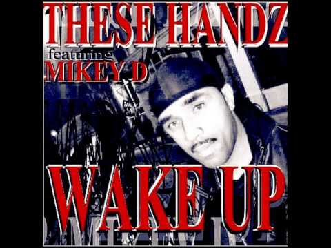 THESE HANDZ ft MIKEY D - WAKE UP