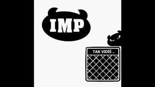Video IMP - TAK VIDÍŠ ..(audio)