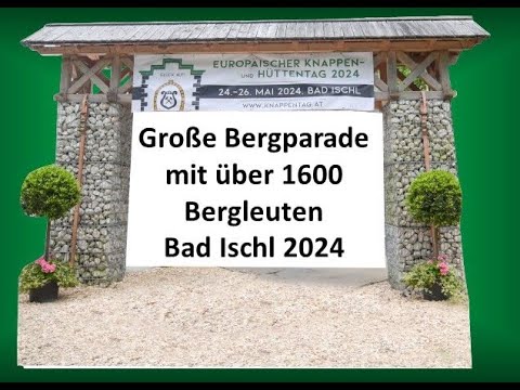 Parade 18. Europäischer Knappen-  und Hüttentag 2024 Bad Ischl
