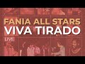 Fania All Stars - Viva Tirado (Live) (Audio Oficial) - Fania All-Stars Fania All Stars - Viva Tirado (Live) (Audio Oficial)