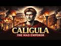 Caligula The REAL Story Of Rome S Most Dangerous Emperor
