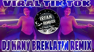 Download lagu IRFAN REMIXER HRNY BREKLATIN REMIX VIRAL TIK TOk DJ FULL BASS🔥 mp3
