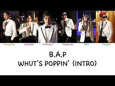 B.A.P - Whut’s Poppin’ (Intro) (Color coded lyrics Han|Rom|Eng)