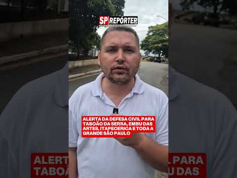 Alerta da Defesa Civil para Taboão da Serra, Embu das Artes, Itapecerica da Serra e toda a Grande SP
