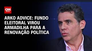 Vídeo: Arko Advice: Fundo eleitoral virou armadilha para a renovação política | WW Especial