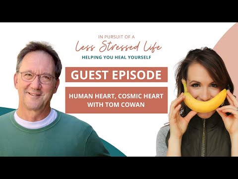 Human Heart, Cosmic Heart with Tom Cowan