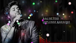 Aaj se teri Unplugged Karaoke | Lower Key | Arijit Singh |Amit Trivedi|Padman|Free Unplugged Karaoke