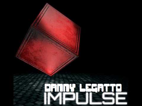Danny Legatto - Impulse (Original Mix) [Preview]
