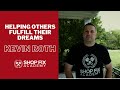 Helping Others FulFill Their Dreams | Kevin Roth with Shop Fix