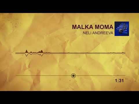 Neli Andreeva - MALKA MOMA