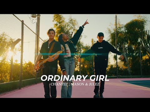Ordinary Girl (Official Music Video) - Chantel, Mason & Julez