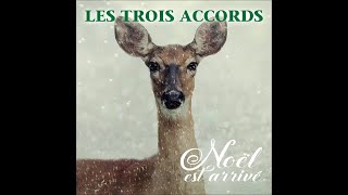 LES TROIS ACCORDS - Noël est arrivé