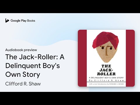 The Jack-Roller: A Delinquent Boy's Own Story by Clifford R. Shaw · Audiobook preview