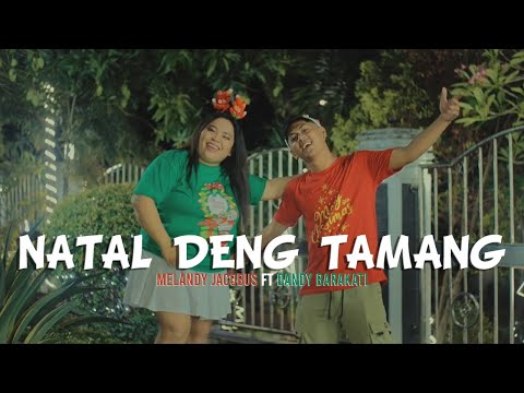 NATAL DENG TAMANG - Melandy Jacobus X Dandy Barakati ( Official Music Video )