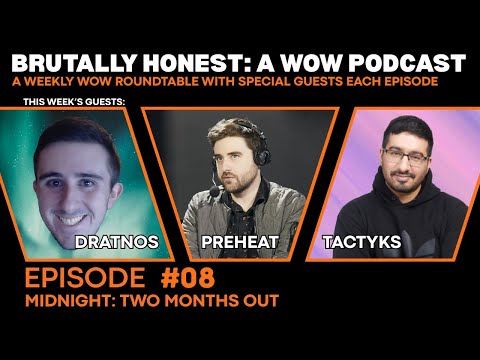 Brutally Honest: A WoW Podcast | Ep 8 - Midnight: Two Months Out (Dratnos, Preheat, Tactyks)